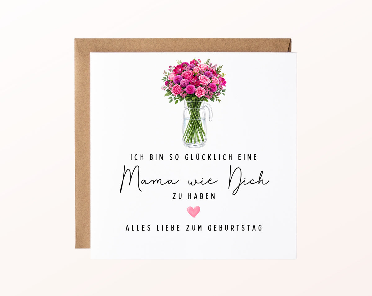 Geburtstagskarte mit Blumenstrauß – Mama wie Dich
