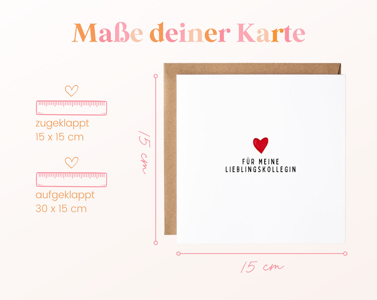 Maße der Karte Für meine Lieblingskollegin: 15 × 15 cm