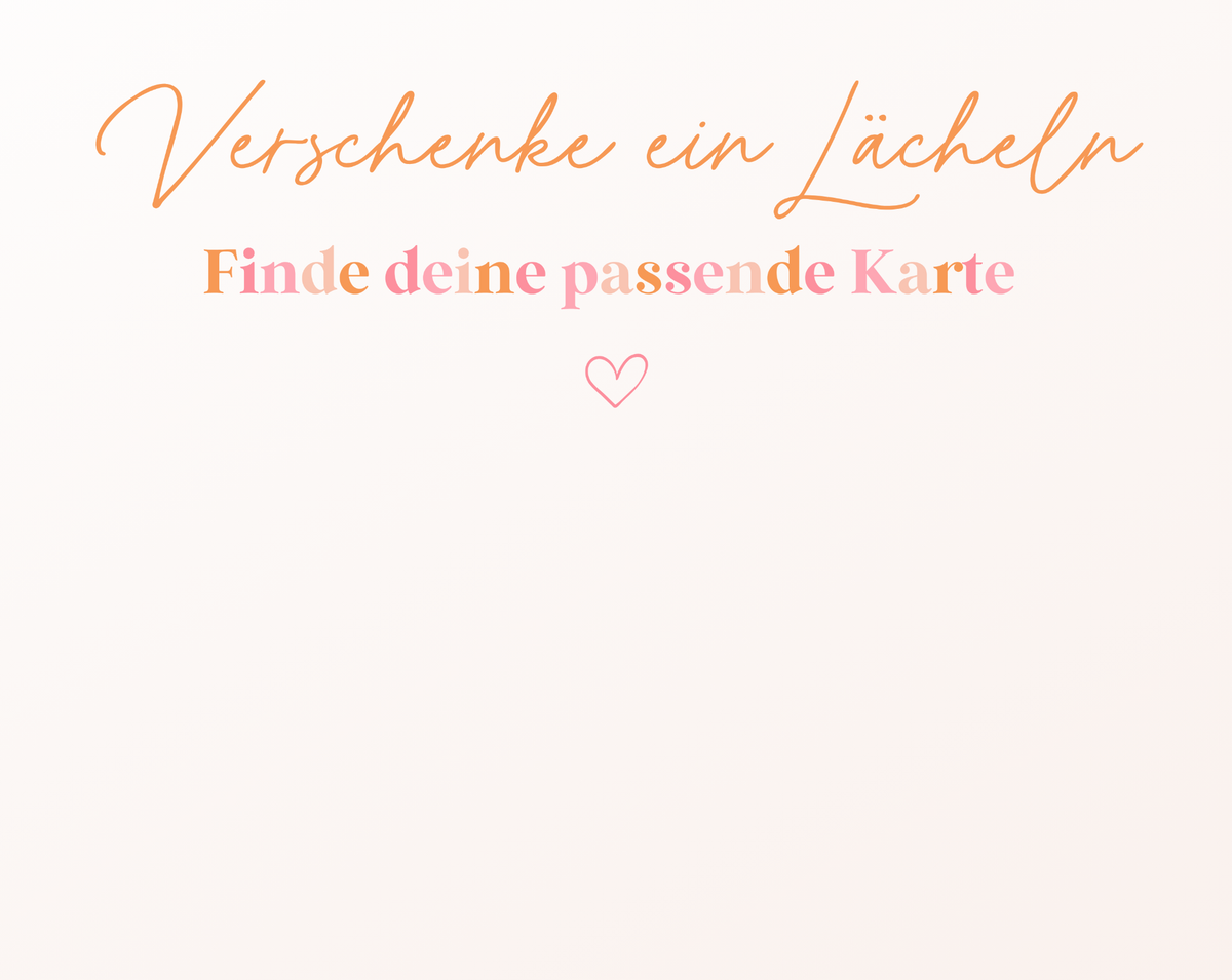 Verschenke ein Lächeln – Finde deine passende Karte